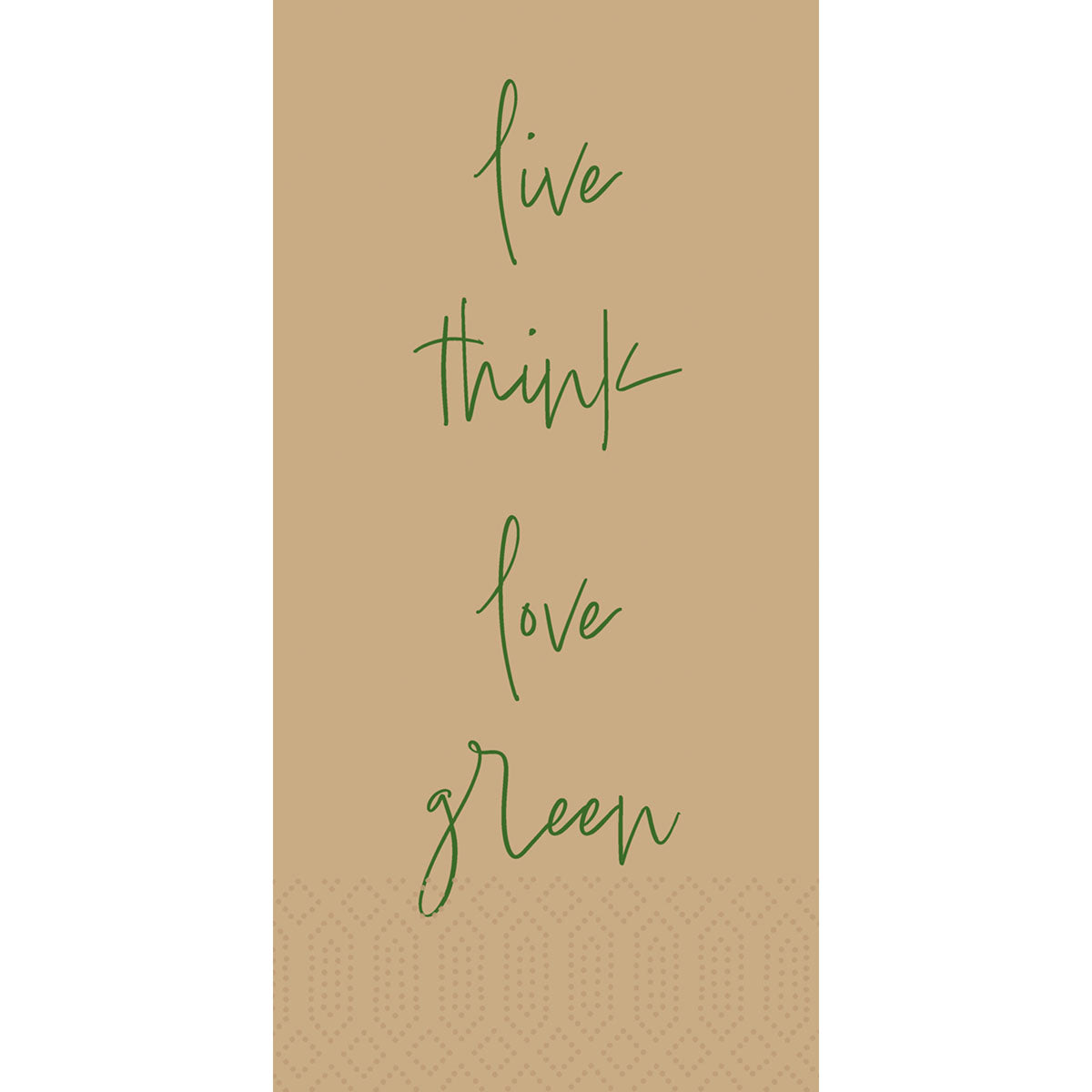 Ein hellbrauner, rechteckiger Hintergrund mit grünem, handgeschriebenem Text "live think love green", der vertikal angeordnet ist, und einem gepunkteten Muster am unteren Rand, das nachhaltige Materialien und einen plastikfreien Lebensstil widerspiegelt. Produkt: Love Green 53055 | Packung (250 Stück) von Duni GmbH.
